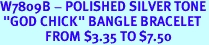 W7809B - POLISHED SILVER TONE<br> "GOD CHICK" BANGLE BRACELET<Br>               FROM $3.35 TO $7.50