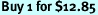 Buy 1 for $12.85