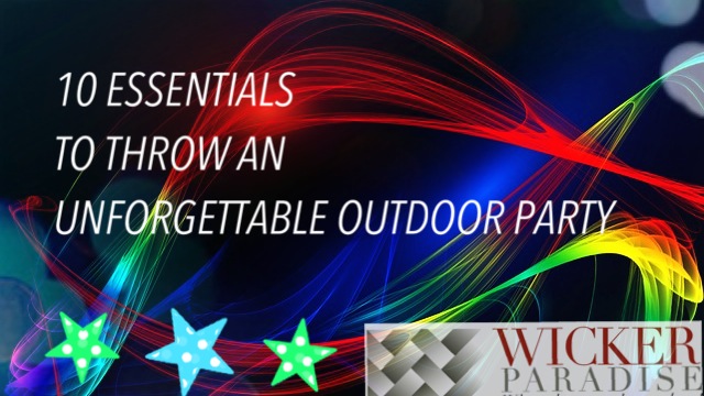 10 Essentials to Throw an Unforgettable Outdoor Party