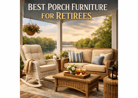 Best Wicker Porch Furniture for Retirees