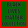 Black Lives Matter Collection Black Lives Matter Collection