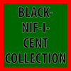 BLACK-NIF-I-CENT Collection BLACK-NIF-I-CENT Collection