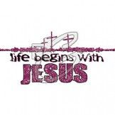 Life Begins With Jesus