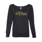 My Melanin is Poppin' Wideneck Sweatshirt