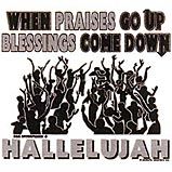 Praises Up Blessings Down