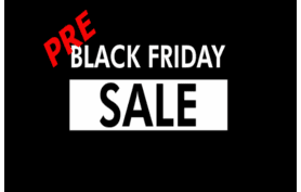 PRE BLACK FRIDAY DEALS !