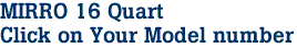 MIRRO 16 Quart

Click on Your Model number
