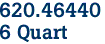 620.46440
6 Quart