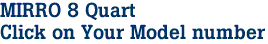 MIRRO 8 Quart

Click on Your Model number

