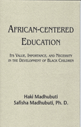 African Centered Education Its Value, Importance, and Necessity In the Development of Black Children  (Paperback)
