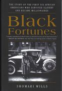 Black Fortunes: The Story of the First Six African Americans who Survived Slavery and Became Millionaires (pb) Black Fortunes: The Story of the First Six African Americans who Survived Slavery and Became Millionaires (pb)