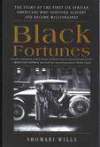 Black Fortunes: The Story of the First Six African Americans who Survived Slavery and Became Millionaires (pb)