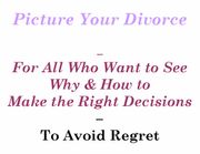 Why Picturing Your Divorce Works -- Free