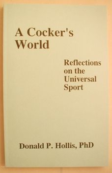A Cocker's World  (Donald P. Hollis, Ph.D.)