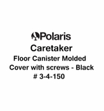 Caretaker Floor Canister Molded Cover with screws - Black # 3-4-150