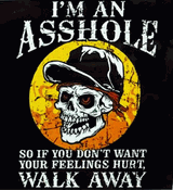 I'M AN ASSHOLE SO IF YOU DON'T WANT YOUR FEELINGS HURT-WALK AWAY-(T-SHIRT-LONG SLEEVE T-HOODIE)
