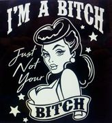 I'M A BITCH-JUST NOT YOUR BITCH-(T-SHIRT-LONG SLEEVE T-HOODIE)