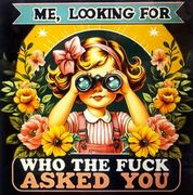 ME LOOKING FOR-WHO THE FUCK ASKED YOU?-(T-SHIRT-LONG SLEEVE T-HOODIE)