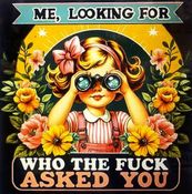 ME LOOKING FOR-WHO THE FUCK ASKED YOU?-(T-SHIRT-LONG SLEEVE T-HOODIE)