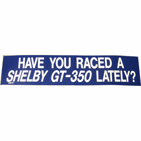 "Have You Raced A GT-350 Lately?" Bumper Sticker