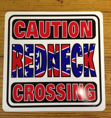 Caution Redneck Crossing Sign