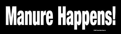 Manure Happens Bumper Sticker