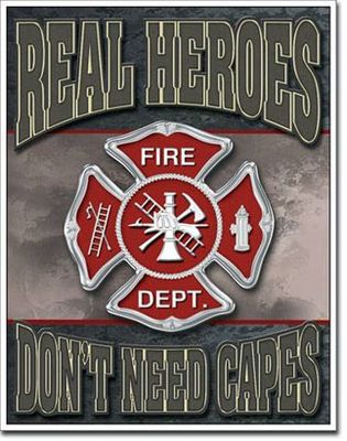 Real Heroes Don't Need Capes - Fireman Tin Sign