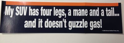 My SUV has four legs, a mane and tail and doesn't guzzle gas Bumper Sticker