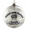 Never Ride Faster Than Your Angel Can Fly Ryder Ball