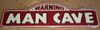 Warning Man Cave Tin Sign 18" X 5.5"