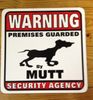 Warning Premises Guarded By Mutt Security Agency Sign
