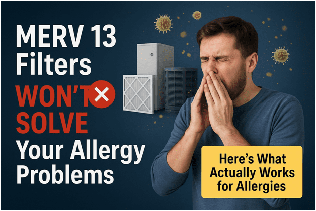 Why MERV 13 Filters Won't Solve Your Allergy Problems (And What Actually Works)