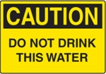 Caution - Do Not Drink This Water Caution - Do Not Drink This Water