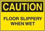 Caution - Floor Slippery When Wet Caution - Floor Slippery When Wet