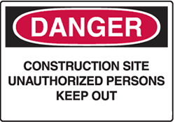 Danger - Construction Site Unauthorized Persons...