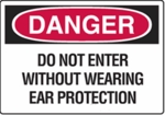 Danger - Do Not Enter Without Wearing Ear Protection Danger - Do Not Enter Without Wearing Ear Protection