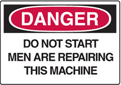 Danger - Do Not Start Men Are Repairing This Machine