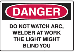 Danger - Do Not Watch Arc, Welder At Work