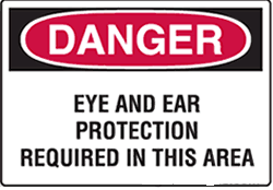 Danger - Eye And Ear Protection Required In This Area