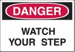 Danger - Watch Your Step Danger - Watch Your Step