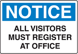 Notice - All Visitors Must Register With Office