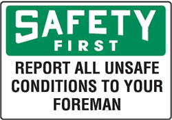 Safety First - Report All Unsafe Conditions To Your Foreman