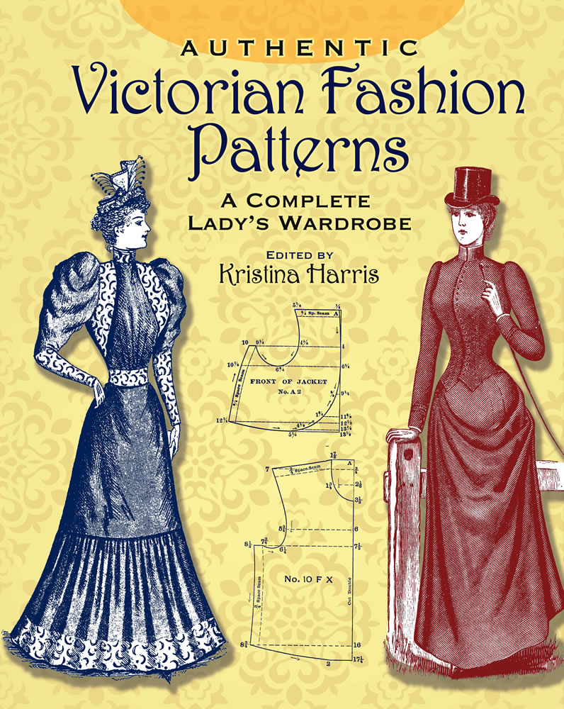 Authentic Victorian Fashion Patterns A Complete Lady's Wardrobe