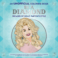 Be a Diamond: Decades of Dolly Parton's Style (An Unofficial Coloring Book)