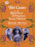 Bel Canto: A Theoretical and Practical Vocal Method
