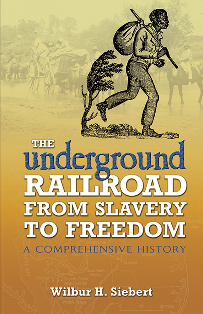 The Underground Railroad from Slavery to Freedom A Comprehensive History