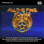 All The Fine Young Men: The US 8th Air Force In WWII + Bonus MP4 DVD All The Fine Young Men: The US 8th Air Force In WWII + Bonus MP4 DVD