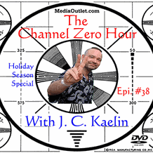 Channel Zero Hour w/ J. C. Kaelin #38 Holiday Season Special DVD MP4
