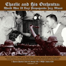 Charlie And His Orchestra WWII Nazi Jazz Radio MP3 CD, Download, USB