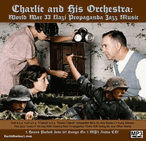 Charlie And His Orchestra WWII Nazi Jazz Radio MP3 CD, Download, USB Charlie And His Orchestra WWII Nazi Jazz Radio MP3 CD, Download, USB